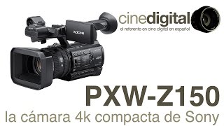 Sony PXW-Z150 la cámara compacta 4k de Sony