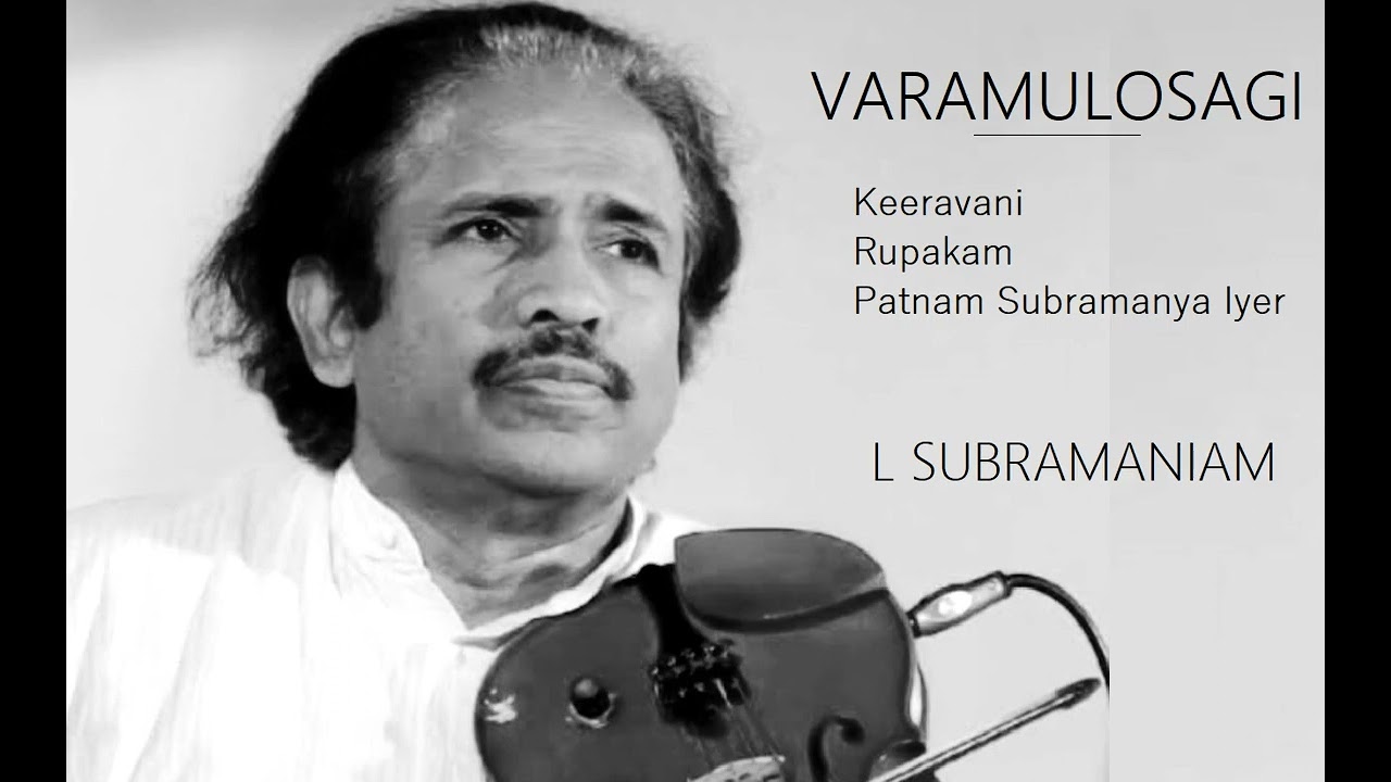 Varamulosagi / Keeravani / Rupakam / Patnam Subhramanya Iyer / L Subramaniam ( Violin )