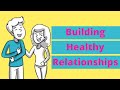 Building Healthy Relationships (For Teens)