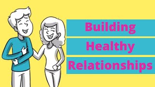 Building Healthy Relationships (For Teens)