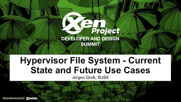 Hypervisor File System - Current State and Future Use Cases - Jürgen Groß, SUSE