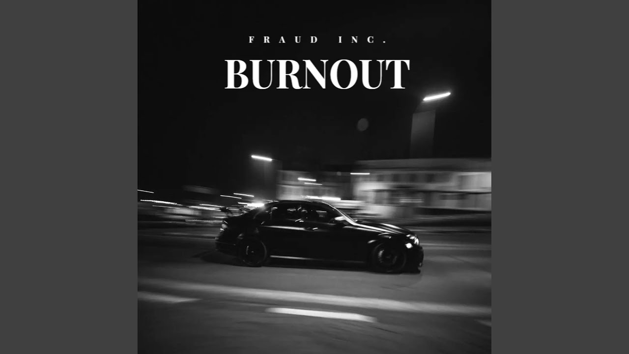 Watch BURNOUT on YouTube Watch BURNOUT on YouTube