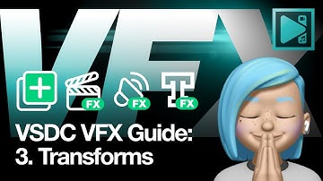 Guide to working with VFX in VSDC: PART 3/5 - Transformation effects