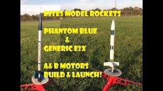 Estes Model Rockets -Phantom Blue & Generic E2X - Build and Launch A&B Motors!