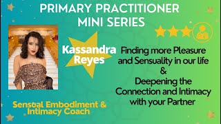 Primary Practitioner:Sensual Embodiment & Intimacy Coach, Kassandra | On deepening Connection