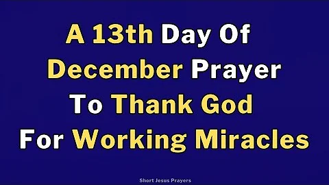 13 December Morning Prayer To Thank God For Working Miracles | Prayer To Start The Day With God