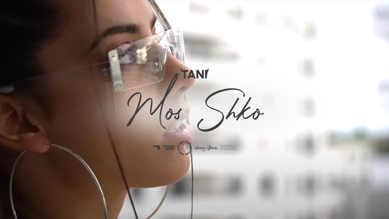 Watch TANI - MOS SHKO (Official Video) on YouTube