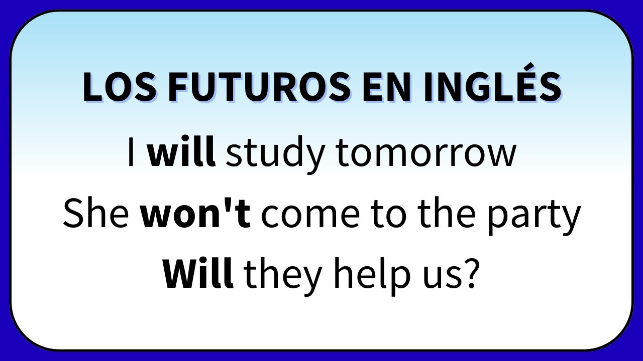 Aprende los tiempos futuros en inglés con ejemplos - YouTube