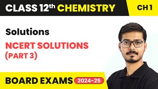 Solutions - NCERT Solutions (Part 3) | Class 12 Chemistry Chapter 1 | CBSE 2025-26