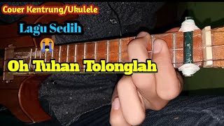 Lagu Sedih-Oh tuhan Tolonglah Cover Kentrung/Ukulele (Qohar_Aja)