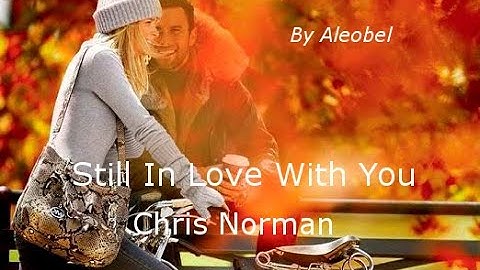 Still In Love With You ♥ Chris Norman ~ Lyrics