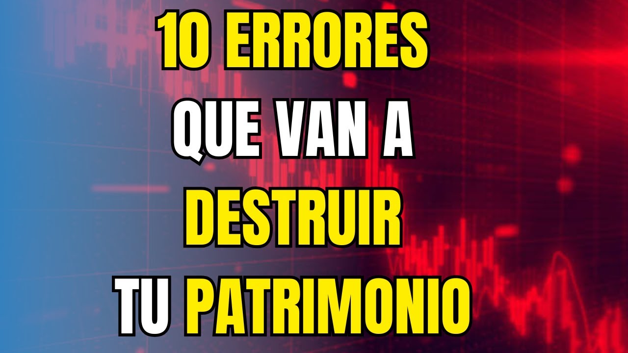 10 Errores de Inversión Que Pueden Destruir Tu Patrimonio en 2025 - YouTube