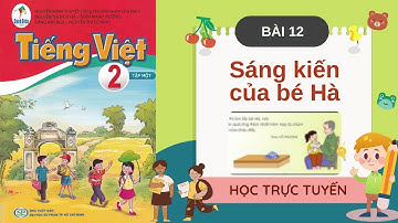 tiếng việt lớp 2 bài 12 sáng kiến của bé hà sách cánh diều