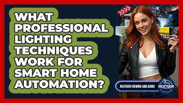 What Professional Lighting Techniques Work For Smart Home Automation? - NextGen Viewing and Audio