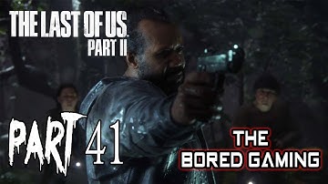 THE LAST OF US PART 2 WALKTHROUGH GAMEPLAY PART 41 | The Bored King