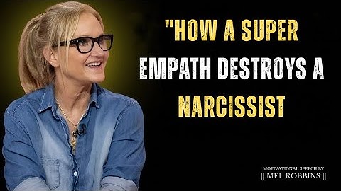 "How a Super Empath Destroys a Narcissist | Mel Robbins Motivational Speech":