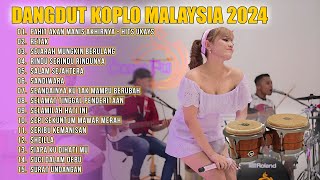 Dangdut Koplo Malaysia 2024 | Pahit Akan Manis Akhirnya, Retak | Full Album Lagu Jawa Viral