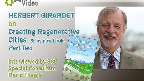 Herbert Girardet on Creating Regenerative Cities part2