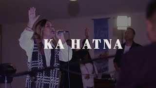 Ka Hatna | Hosanna Worship ft. Sarah Kim  (  Live Video )