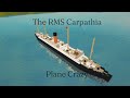 The RMS Carpathia | Titanic&#39;s Savior | Plane Crazy