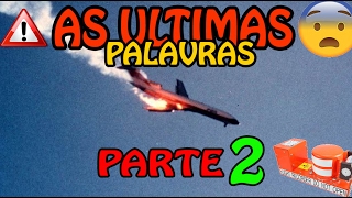 🔴 Caixa Preta - Áudio das últimas palavras dos pilotos em queda de aviões - PARTE 2