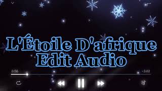 L'Étoile D'afrique || Edit Audio || 💧Element Creator🔥