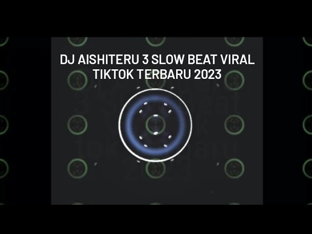 DJ AISHITERU 3 SLOW BEAT VIRAL TIKTOK TERBARU 2023‼️ class=