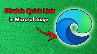 how to disable quick link in microsoft edge | full guide