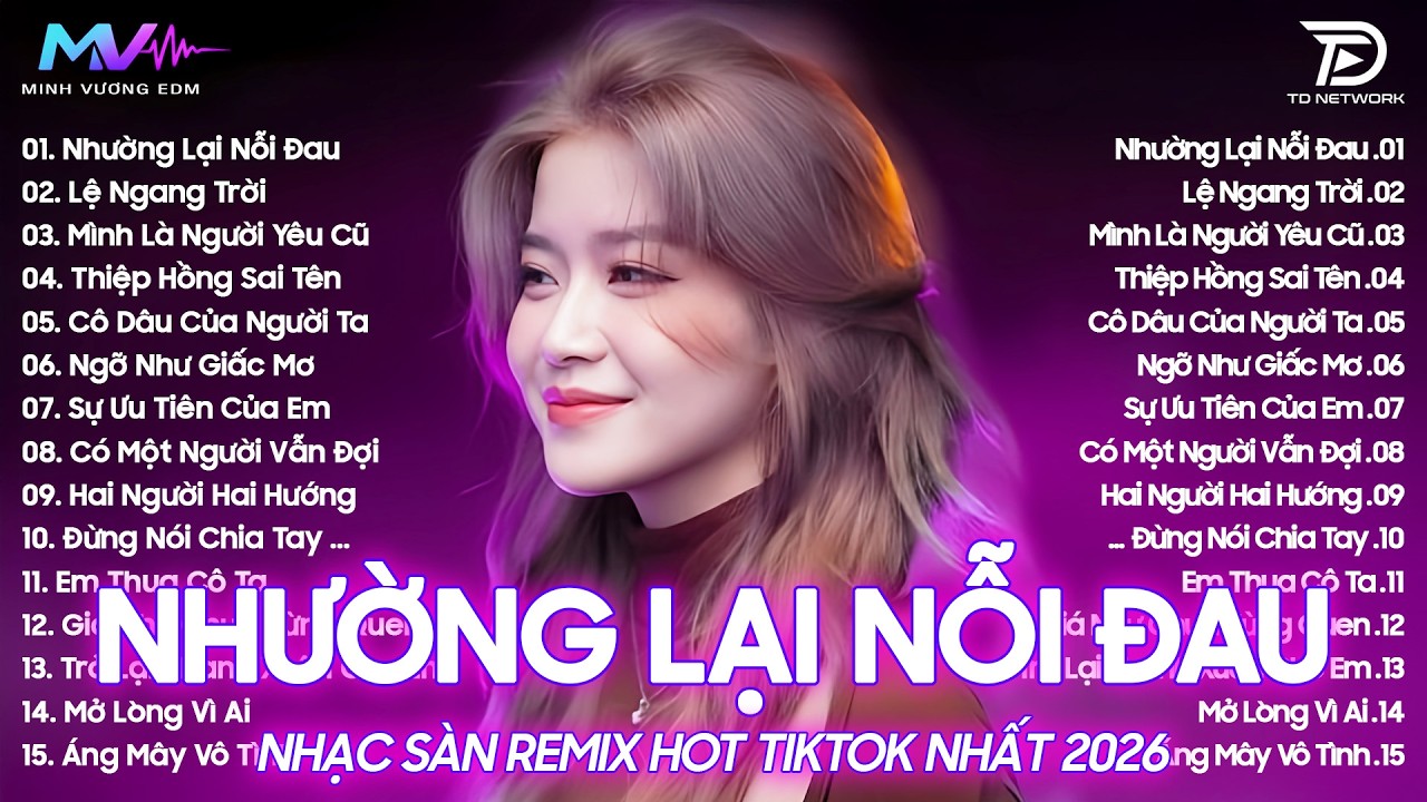 Nhường Lại Nỗi Đau Remix ♫ BXH Nhạc Trẻ Remix Hay Nhất 2026 - Top 15 Bản EDM Hot Trend TikTok