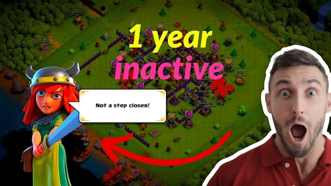 when you leave your account inactive for 1 year (clash of clans)