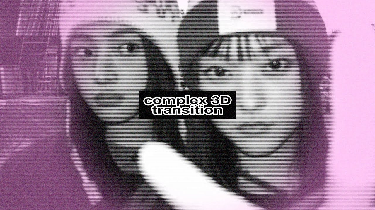 complex 3D transition
