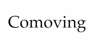 How to Pronounce Comoving