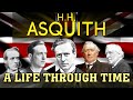 H.H. Asquith: A Life Through Time (1852-1928)
