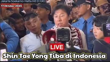 🔴LIVE . SUASANA KEDATANGAN SHIN TAE YONG KE INDONESIA HARI INI . TANGIS HARU SUPORTER STY COMEBACK 