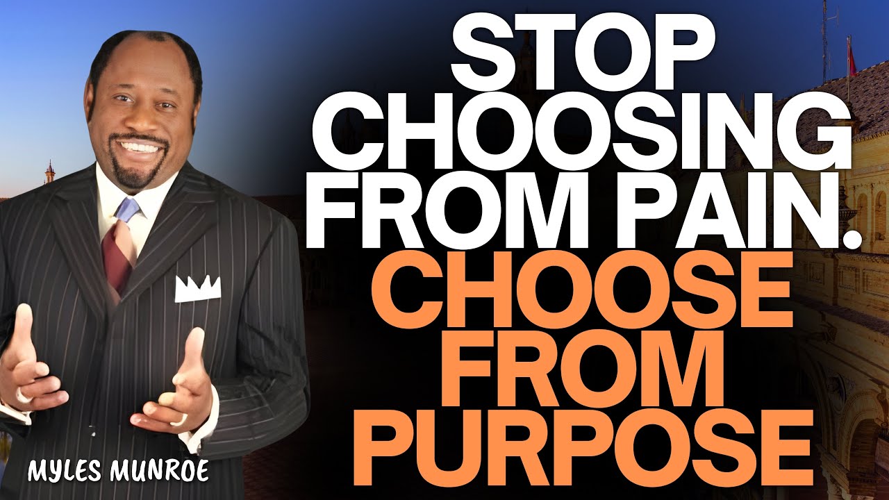 MYLES MUNROE: WHY YOU KEEP CHOOSING THE WRONG MEN | PURPOSE BEFORE RELATIONSHIP