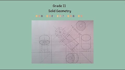 Grade 11 EGD Solid Geometry Page 78: Cylinder with a  Hexagonal Pyramid hole