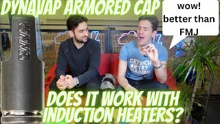 Dynavap Amored Cap - Works with Induction Heaters?