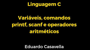 Variáveis , entrada e saída de dados, operadores aritméticos em  Linguagem C