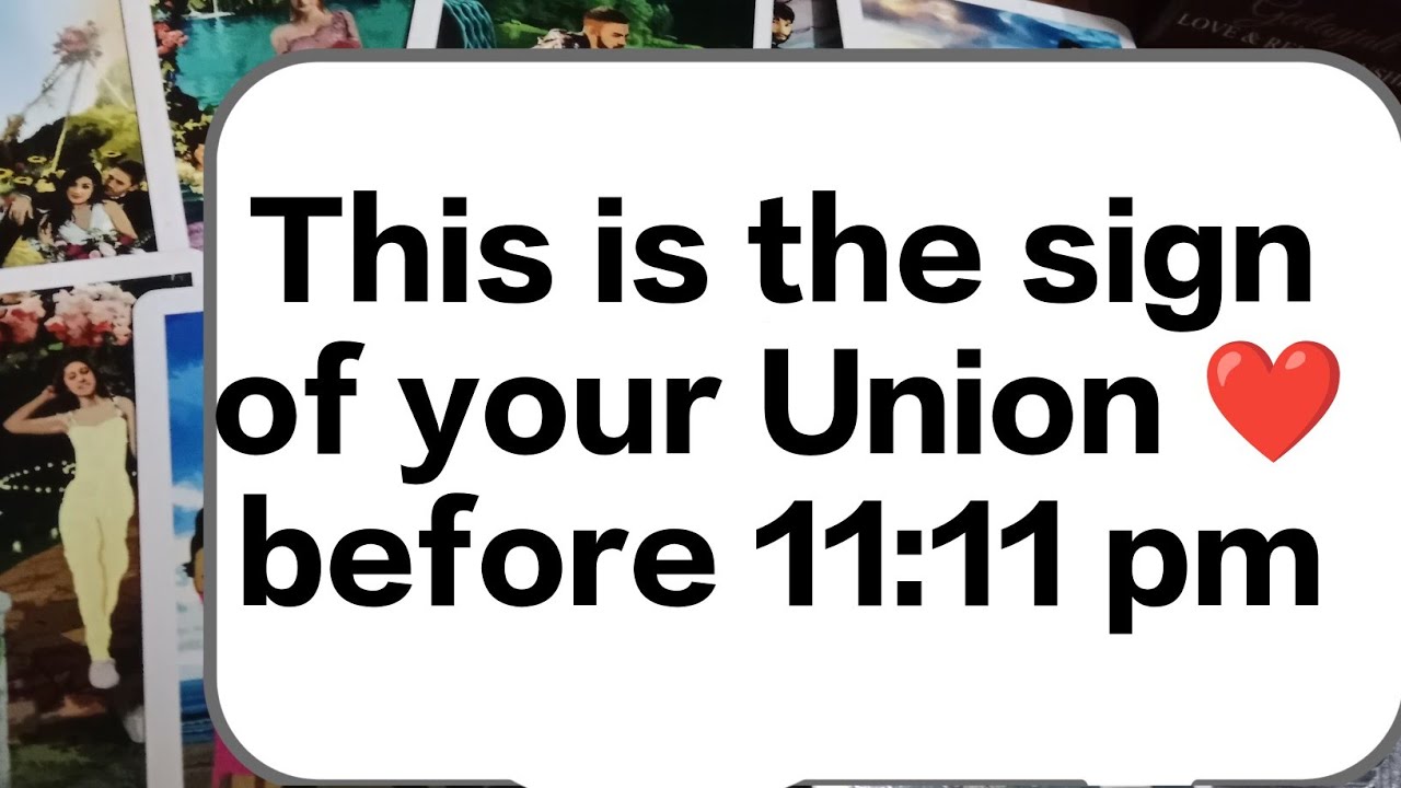 This is the sign of your Union ️ before 11:11pm. - YouTube