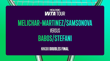Melichar-Martinez/Samsonova vs. Babos/Stefani | 2025 Ningbo Doubles Final | WTA Match Highlights