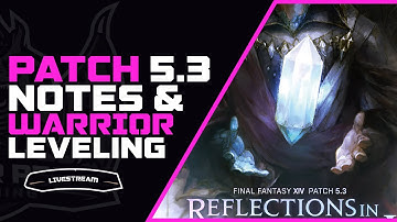 🔴 FFXIV Patch 5.3 Notes Overview and Thoughts | Full Read Though (English)
