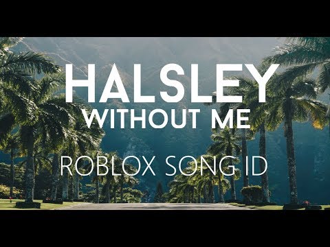Halsley Without Me Roblox Music Id Youtube