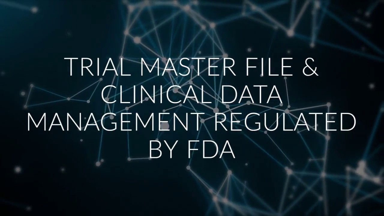 Trial Master File and Clinical Data Management Regulated by FDA