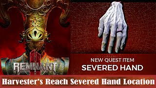 Remnant 2 Harvester's Reach Severed Hand Location