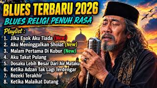 MERINDING DENGARNYA! FULL ALBUM BLUES RELIGI TERBAIK 2026 – RENUNGAN PENYESALAN HIDUP😭❤️🎸