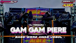 DJ GAM GAM PIERE TERBARU 2023 FULL BASS ! AWAS JEBOL