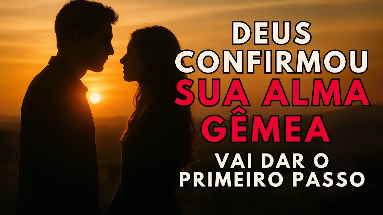Deus Está Dizendo: Sua Alma Gêmea Dará o Primeiro Passo - As Confirmações Chegaram