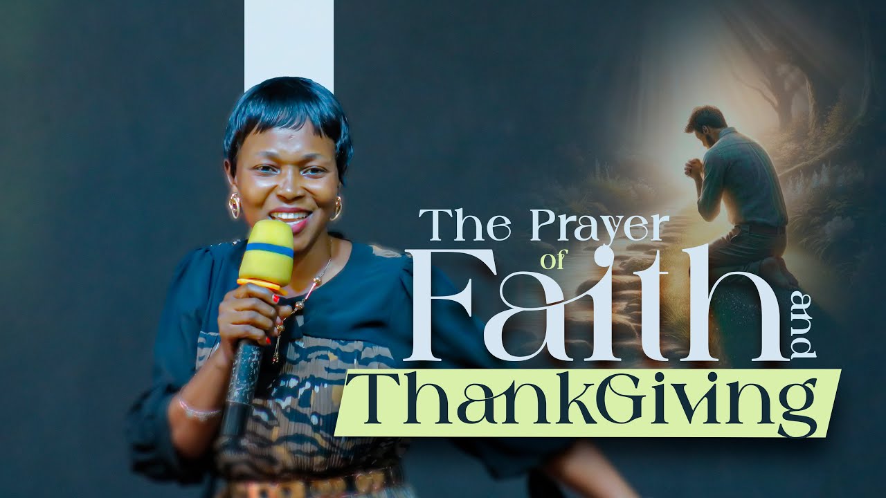 The Prayer of Faith & ThankGiving  /  Pastor Deborah Ssozi  / 26.10.2025