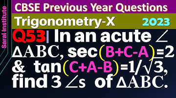 Q53 | If in an acute angle ΔABC, sec (B+C–A)=2 and tan (C+A–B)=1/√3 ; find the three angles of ΔABC.
