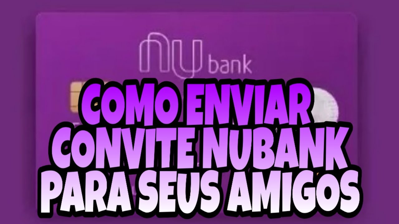 Como Enviar Um Convite Nubank para seus Amigos - DICAS Olha que Fácil ...
